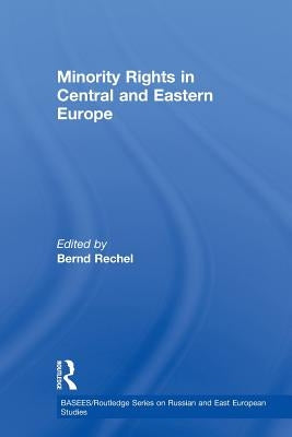 Minority Rights in Central and Eastern Europe by Rechel, Bernd