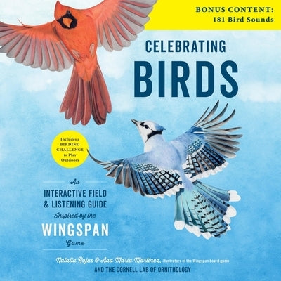 Celebrating Birds Lib/E: An Interactive Field and Listening Guide Inspired by the Wingspan Game by Rojas, Natalia