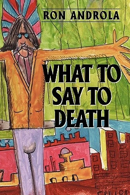 What To Say To Death by Androla, Ron