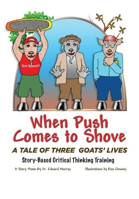 When Push Comes to Shove: A Tale of Three Goats' Lives by Clowney, Ron