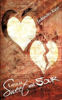 Love Is Sweet and Sour by Kaur, Jasbinder