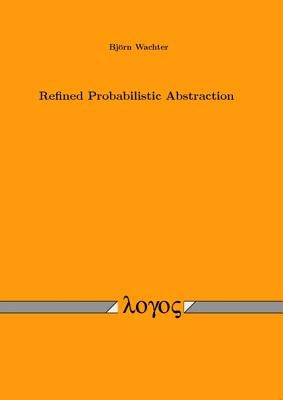 Refined Probabilistic Abstraction by Wachter, Bjorn