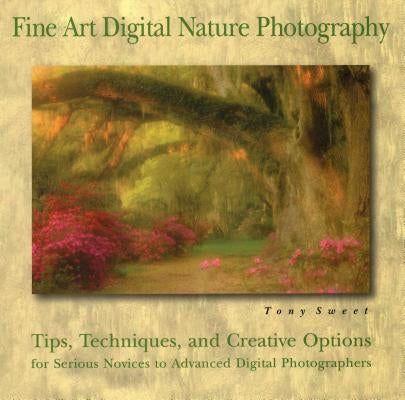 Fine Art Digital Nature Photography by Sweet, Tony