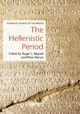 The Hellenistic Period: Historical Sources in Translation by Bagnall, Roger S.