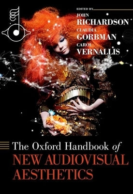 Oxford Handbook of New Audiovisual Aesthetics by Richardson, John