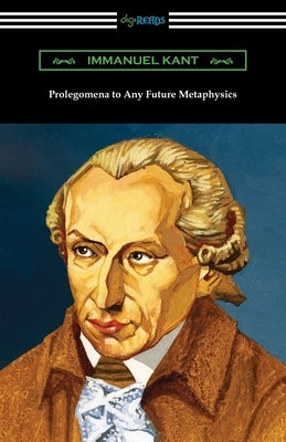Prolegomena to Any Future Metaphysics by Kant, Immanuel