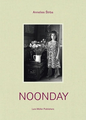 Annelies Strba: Noonday by Strba, Annelies