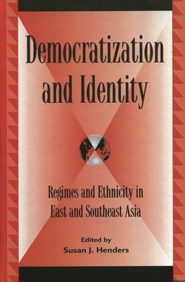 Democratization and Identity: Regimes and Ethnicity in East and Southeast Asia by Bell, Daniel a.