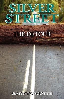 Silver Street: The Detour by Turcotte, Gary