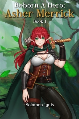 Reborn a Hero: Asher Merrick by Ignis, Solomon