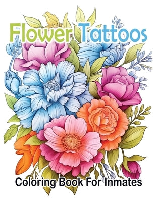 Flower Tattoos coloring book for Inmates by Publishing LLC, Sureshot Books