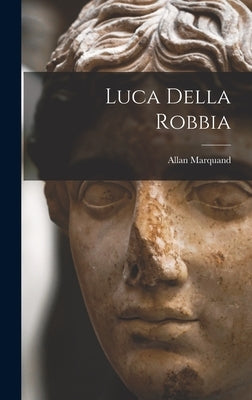Luca Della Robbia by Marquand, Allan