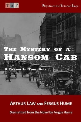 The Mystery of a Hansom Cab: A Drama in Four Acts by Hume, Fergus