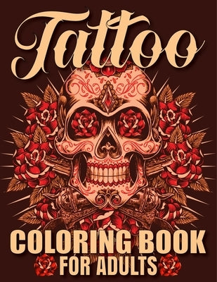 Tattoo Coloring Book For Adults: Awesome and Relaxing 107 pages Tattoo Coloring book Gift for Men and Women featuring Snake Tattoo, Sugar Skulls, Anim by Publishing, Sojon