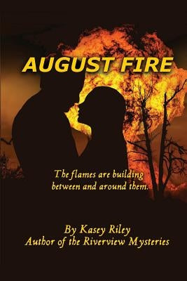 August Fire by Riley, Kasey