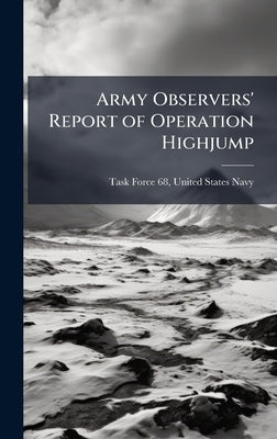 Army Observers' Report of Operation Highjump by Task Force 68, United States Navy