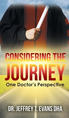 Considering the Journey: One Doctor's Perspective by Evans, Jeffrey