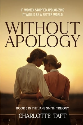 Without Apology by Taft, Charlotte