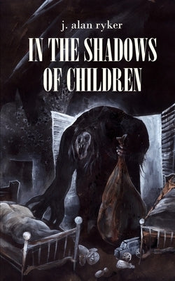 In the Shadows of Children by Ryker, Alan