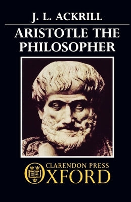 Aristotle the Philosopher by Ackrill, J. L.