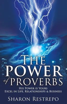 The POWER of PROVERBS by Restrepo, Sharon