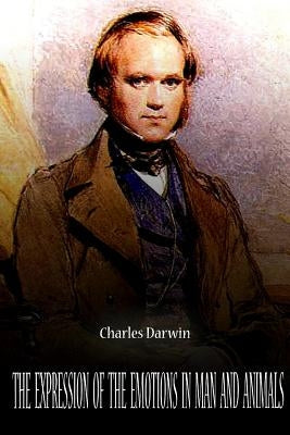 The Expression Of The Emotions In Man And Animals by Darwin, Charles