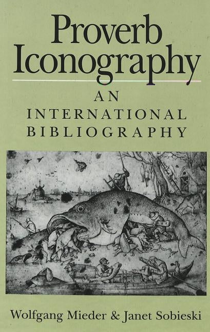 Proverb Iconography: An International Bibliography by Mieder, Wolfgang