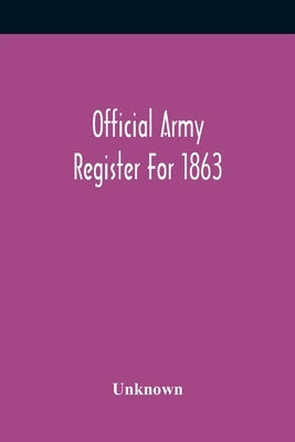 Official Army Register For 1863 by Unknown