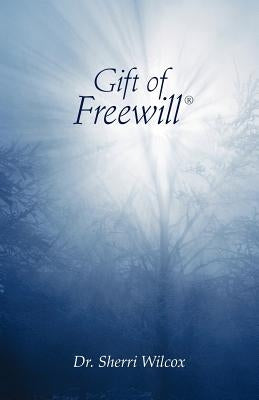 Gift of Freewill by Wilcox, Sherri