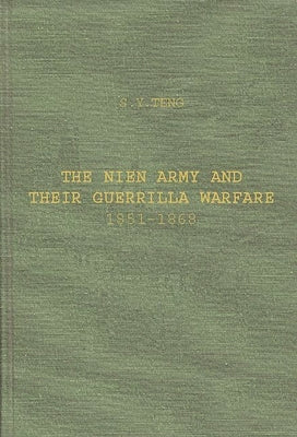 The Nien Army and Their Guerrilla Warfare, 1851-1868 by Teng, Ssu-Yu