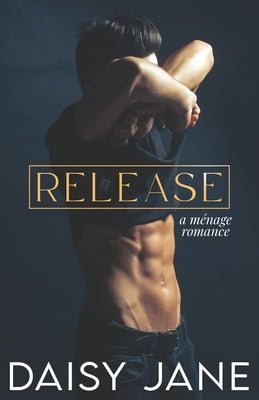 Release: A Ménage Romance by Jane, Daisy