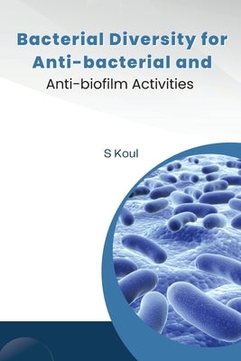 Bacterial Diversity For Anti-bacterial And Anti-Biofilm Activities by Koul, S.