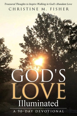 God's Love Illuminated by Fisher, Christine M.