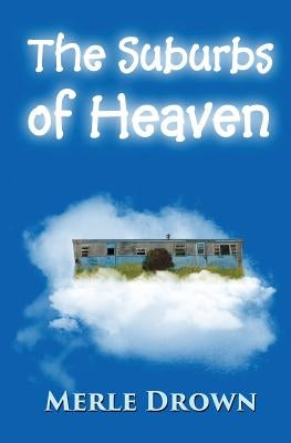 The Suburbs of Heaven by Drown, Merle