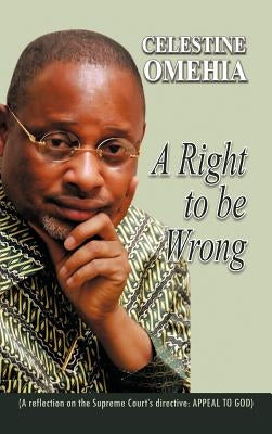 A Right to Be Wrong by Omehia, Celestine