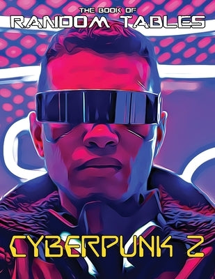 The Book of Random Tables: Cyberpunk 2: 32 Random Tables for Tabletop Role-Playing Games by Davids, Matt