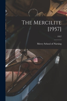 The Mercilite [1957]; 1957 by Mercy School of Nursing (Charlotte, N.