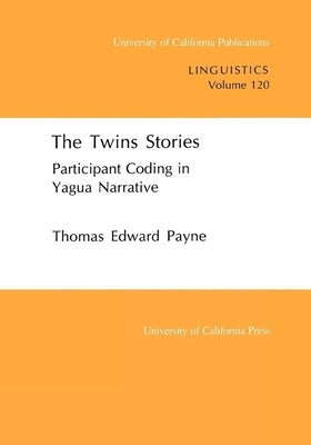 The Twins Stories: Participant Coding in Yagua Narrative Volume 120 by Payne, Thomas E.