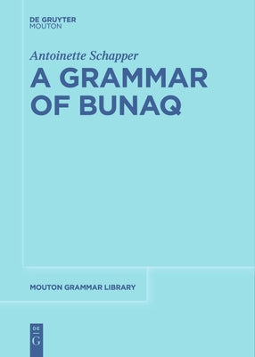 A Grammar of Bunaq by Schapper, Antoinette