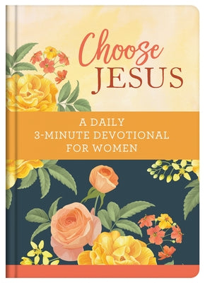 Choose Jesus: A Daily 3-Minute Devotional for Women by Compiled by Barbour Staff