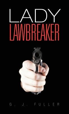 Lady Lawbreaker by Fuller, G. J.