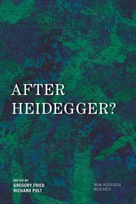 After Heidegger? by Fried, Gregory
