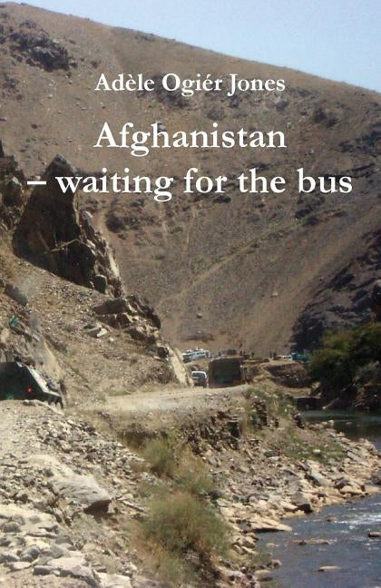 Afghanistan - waiting for the bus by Jones, Adele Ogier