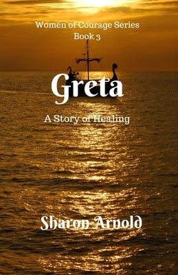 Greta: A Story of Healing by Arnold, Sharon