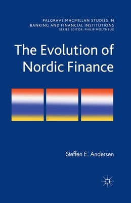 The Evolution of Nordic Finance by Andersen, Steffen Elkiær