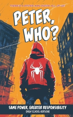 Peter, Who? (Same Power, Greater Responsibility) by Moran, Justin