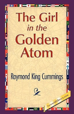 The Girl in the Golden Atom by Cummings, Raymond King