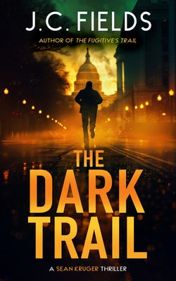 The Dark Trail: An FBI Mystery Thriller by Fields, J. C.