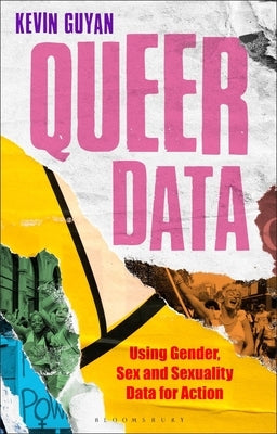 Queer Data: Using Gender, Sex and Sexuality Data for Action by Guyan, Kevin
