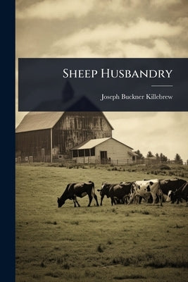 Sheep Husbandry by Killebrew, Joseph Buckner
